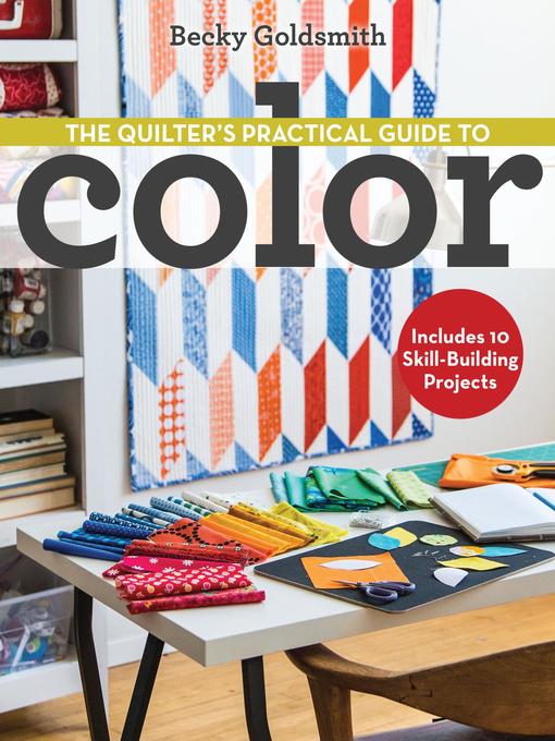 Title details for The Quilter's Practical Guide to Color by Becky Goldsmith - Wait list
